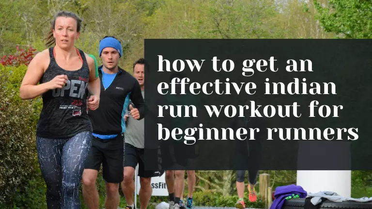 How to Get an Effective Indian Run Workout for Beginner Runners