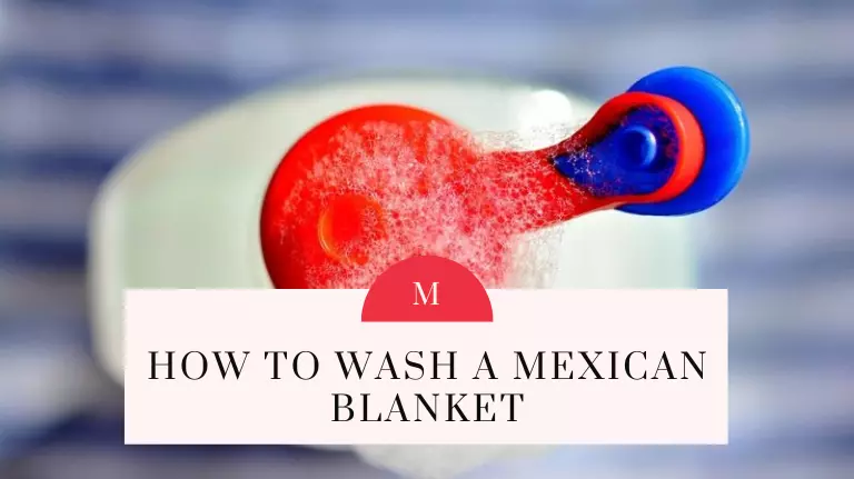 How to Wash a Mexican Blanket? A Comprehensive Guide