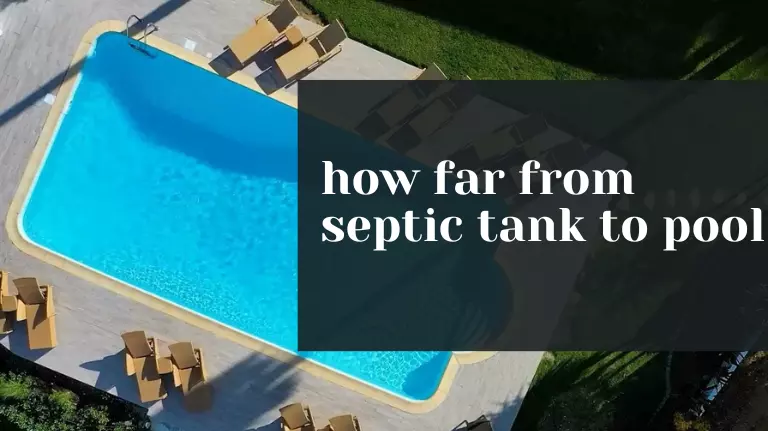 How Far Should Your Septic Tank Be From Your Pool?