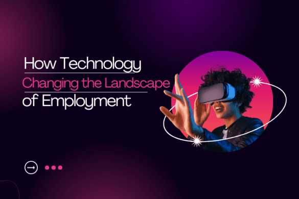How Technology is Changing the Landscape of Employment