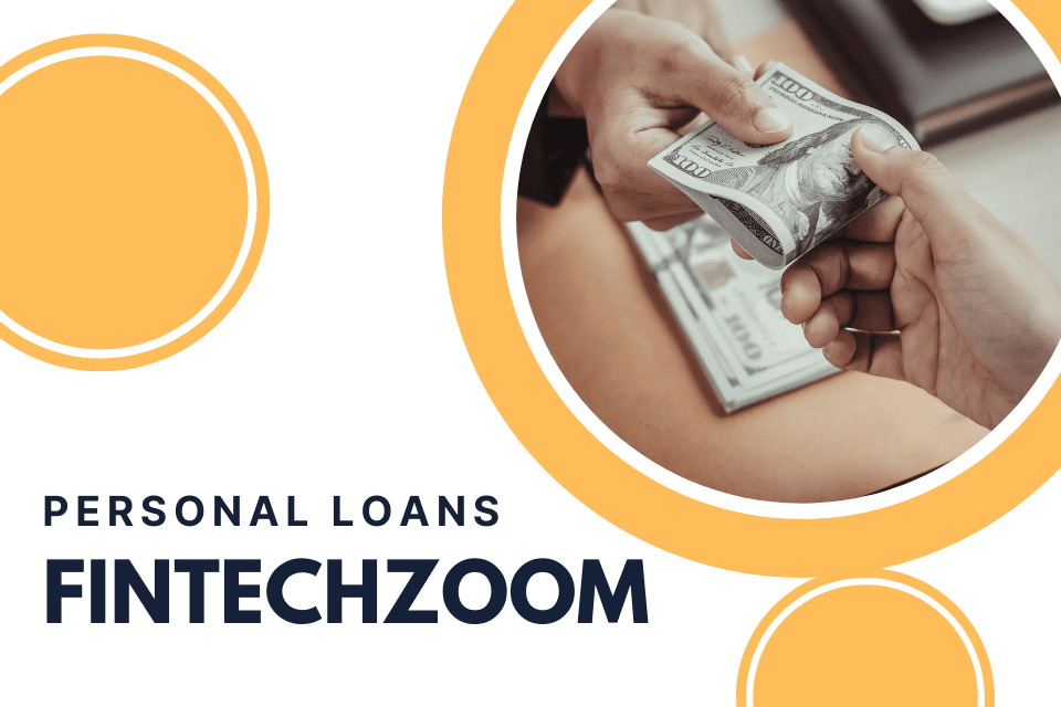 Fintechzoom Personal Loans: Pioneering a New Era of Borrowing