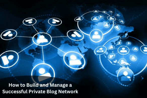Build and Manage a Successful Private Blog Network